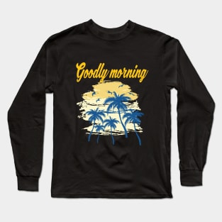 Goodly morning Classic Long Sleeve T-Shirt